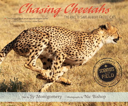 Chasing Cheetahs: The Race to Save Africa's Fastest Cat - Book  of the Scientists in the Field
