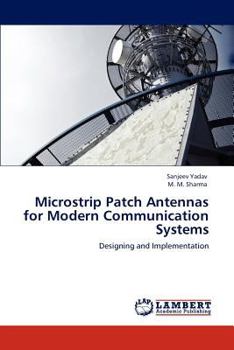 Microstrip Patch Antennas for Modern Communication Systems: Designing and Implementation