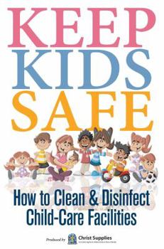 Paperback Keep Kids Safe: How to Clean and Disinfect Child-Care Facilities Book