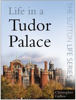 Life in a Tudor Palace (Life) - Book  of the Sutton Life series