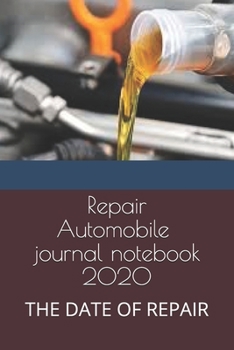 Paperback Repair Automobile, journal notebook 2020: The Date of Repair Book
