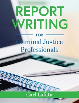Hardcover Report Writing for Criminal Justice Professionals Book
