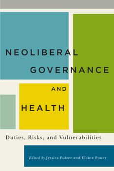 Paperback Neoliberal Governance and Health: Duties, Risks, and Vulnerabilities Book