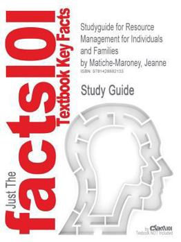 Outlines and Highlights for Resource Management for Individuals and Families by Jeanne Matiche-Maroney, Isbn : 9780135001301