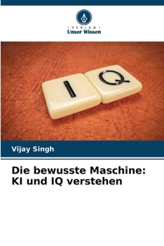 Paperback Die bewusste Maschine: KI und IQ verstehen [German] Book