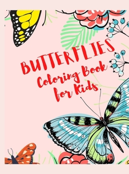 Hardcover Butterflies Coloring Book For Kids: Amazing Coloring and Activity Book with Butterflies, Dover and Moths To Color For Children Book