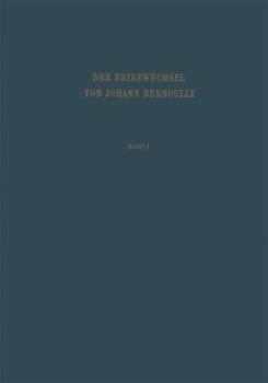 Hardcover Der Briefwechsel Von Johann I. Bernoulli: Band 1: Der Briefwechsel Mit Jacob Bernoulli, Dem Marquis de l'Hôpital U.A. [German] Book