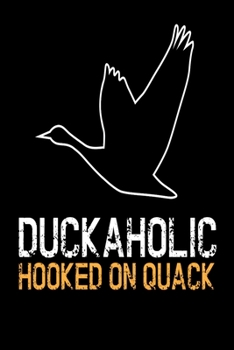 Duckaholic Hooked On Quack: Ducks Notebook I Notizbuch I Calepin I Taccuino I Cuaderno I Caderno I Notitieblok I Notatnik I 6x9 I A5 I 120 Pages I Dot ... I Teacher I Students I Writing I Drawing I