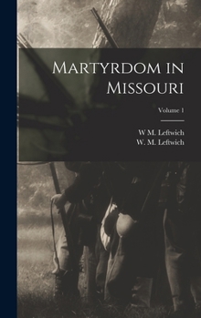 Hardcover Martyrdom in Missouri; Volume 1 Book