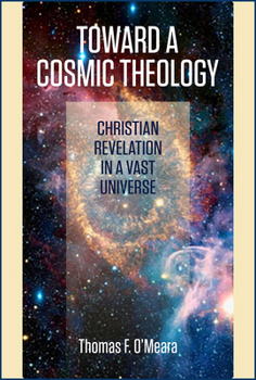 Paperback Toward a Cosmic Theology: Christian Revelation and a Vast Universe Book