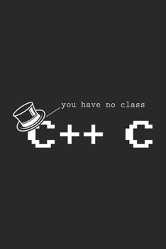 Paperback You Have No Class C++ C: 120 Pages I 6x9 I Graph Paper 5x5 Book