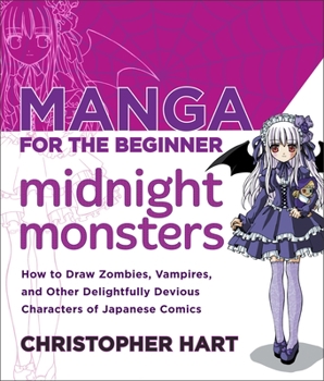 Manga for the Beginner Midnight Monsters: How to Draw Zombies, Vampires, and Other Delightfully Devious Characters of Japanese Comics - Book  of the Manga for the Beginner