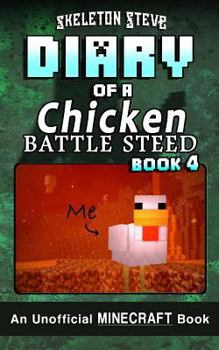 Diary of a Chicken Battle Steed, Book 4 - Book #4 of the Diary of a Chicken Battle Steed