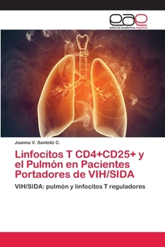 Paperback Linfocitos T CD4+CD25+ y el Pulmón en Pacientes Portadores de VIH/SIDA [Spanish] Book