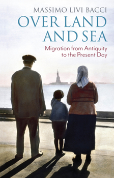 Paperback Over Land and Sea: Migration from Antiquity to the Present Day Book