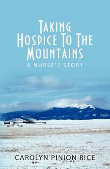 Paperback Taking Hospice to the Mountains: A Nurse's Story Book