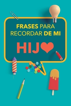 Paperback Frases para recordar de mi hijo: Apunta las divertidas ocurrencias de tus hijos y atesóralas de por vida. Un precioso libro para rellenar. Diario de R [Spanish] Book