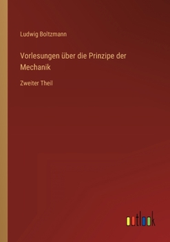 Paperback Vorlesungen über die Prinzipe der Mechanik: Zweiter Theil [German] Book