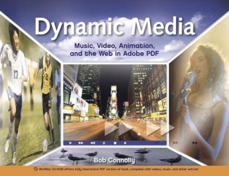 Paperback Dynamic Media: Music, Video, Animation, and the Web in Adobe PDF [With CDROM] Book