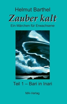 Paperback Zauber kalt - Teil 1 - Bari in Inari: Ein Märchen für Erwachsene [German] Book
