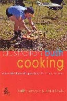 Paperback Australian Bush Cooking: Easy and Tempting Recipes for the Outdoors Book