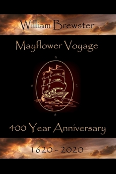 Paperback Mayflower Voyage - 400 Year Anniversary 1620 - 2020: William Brewster Book