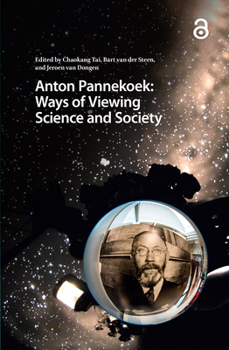 Anton Pannekoek : Ways of Viewing Science and Society