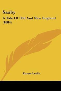 Paperback Saxby: A Tale Of Old And New England (1884) Book