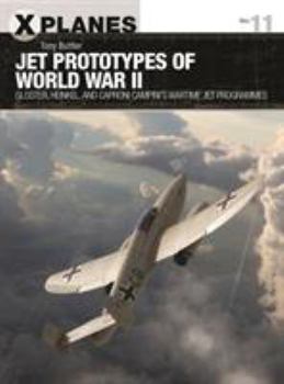 Paperback Jet Prototypes of World War II: Gloster, Heinkel, and Caproni Campini's Wartime Jet Programmes Book