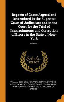 Hardcover Reports of Cases Argued and Determined in the Supreme Court of Judicature and in the Court for the Trial of Impeachments and Correction of Errors in t Book