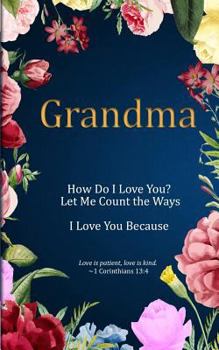 Paperback Grandma: How Do I Love You? Let Me Count the Ways. I Love You Because: Love is Patient, Love is Kind. Book