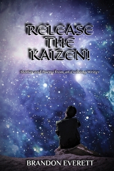 Paperback Release the Kaizen!: Stories and Poems from an Evolving Writer Book