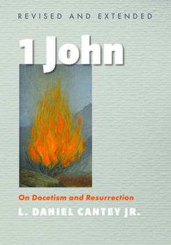 Hardcover 1 John, Revised and Extended: On Docetism and Resurrection Book