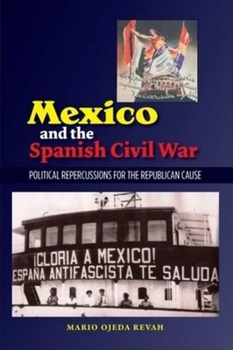 Paperback Mexico and the Spanish Civil War: Domestic Politics and the Republican Cause Book