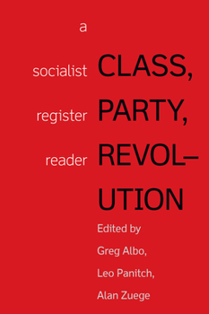 Paperback Class, Party, Revolution: A Socialist Register Reader Book