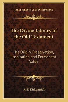 Paperback The Divine Library of the Old Testament: Its Origin, Preservation, Inspiration and Permanent Value Book
