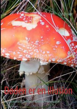 Paperback Døden er en illusion: En logisk forklaring baseret på Martinus' verdensbillede [Danish] Book