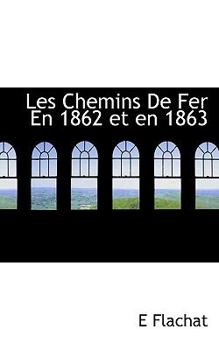 Paperback Les Chemins de Fer En 1862 Et En 1863 Book