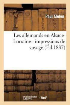 Paperback Les Allemands En Alsace-Lorraine: Impressions de Voyage [French] Book