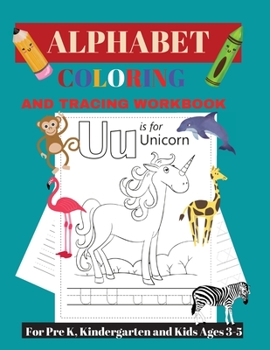 Paperback Alphabet Tracing and Coloring Workbook: For Pre K, Kindergarten and Kids Ages 3-5 Book