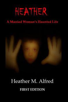 Paperback HEATHER A Married Woman's Haunted Life Book