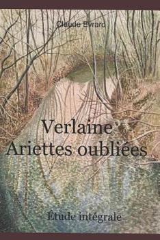 Paperback Verlaine Ariettes Oubliées: La Poétique de la Phrase [French] Book