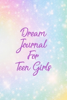 Dream Journal For Teen Girls: A Guided Notebook Diary With Prompts To Record All Your Dreams