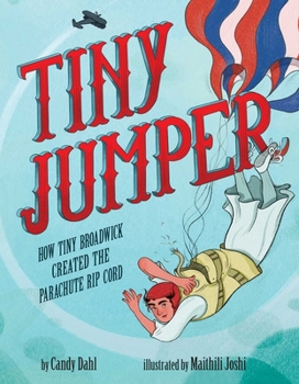 Hardcover Tiny Jumper: How Tiny Broadwick Created the Parachute Rip Cord Book