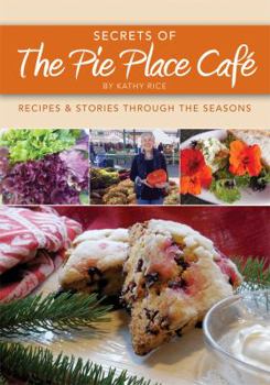 Paperback Secrets of the Pie Place Cafe: Recipes & Stories Through the Seasons Book