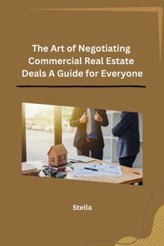 Paperback The Art of Negotiating Commercial Real Estate Deals A Guide for Everyone Book