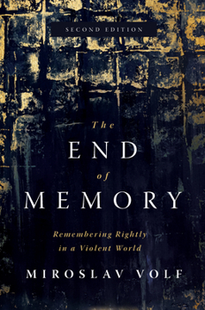 Hardcover The End of Memory: Remembering Rightly in a Violent World Book