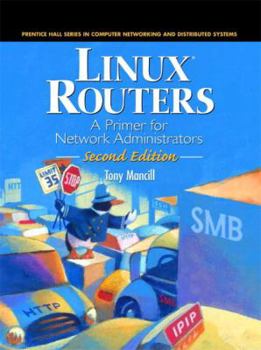 Paperback Linux Routers: A Primer for Network Administrators (2nd Edition) (Prentice Hall Series in Computer Networking and Distributed Systems) Book