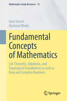 Paperback Fundamental Concepts of Mathematics: Set-Theoretic, Algebraic, and Topological Foundations as Well as Real and Complex Numbers Book