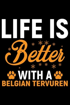 Paperback Life Is Better With A Belgian Tervuren: Cool Belgian Tervuren Dog Journal Notebook - Belgian Tervuren Puppy Lover Gifts - Funny Belgian Tervuren Dog N Book